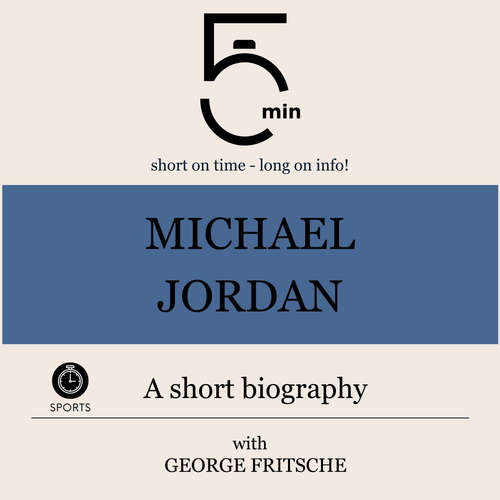 Audiobook Michael Jordan: A short biography - 5 Minutes - George Fritsche