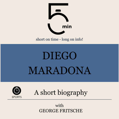 Audiobook Diego Maradona: A short biography - 5 Minutes - George Fritsche