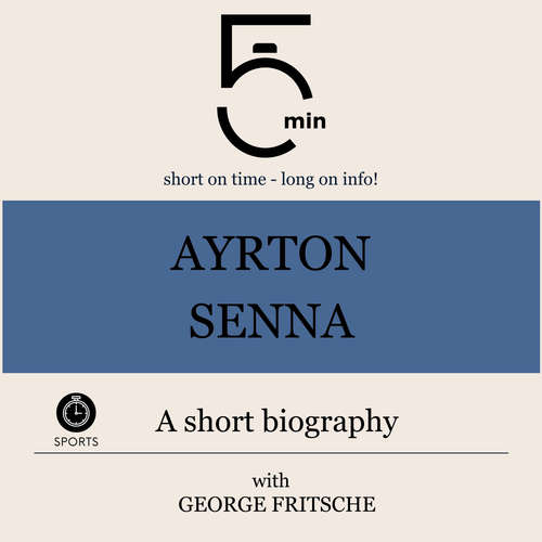 Audiobook Ayrton Senna: A short biography - 5 Minutes - George Fritsche