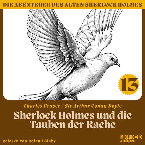 Hoerbuch Sherlock Holmes und die Tauben der Rache (Die Abenteuer des alten Sherlock Holmes, Folge 13) - Sir Arthur Conan Doyle - Roland Slaby