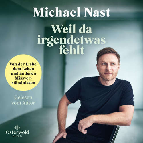 Hoerbuch Weil da irgendetwas fehlt - Michael Nast - Michael Nast