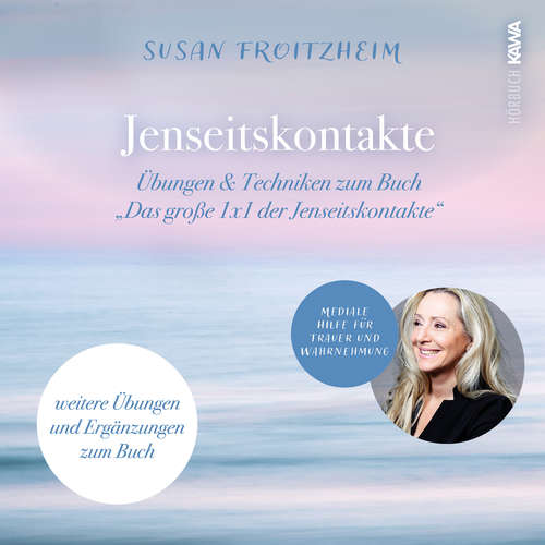 Hoerbuch Jenseitskontakte - Übungen & Techniken zum Buch "Das große 1x1 der Jenseitskontakte" - Susan Froitzheim - Susan Froitzheim