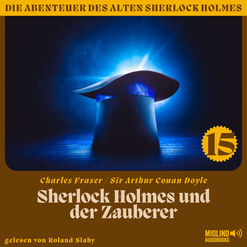 Hoerbuch Sherlock Holmes und der Zauberer (Die Abenteuer des alten Sherlock Holmes, Folge 15) - Sir Arthur Conan Doyle - Roland Slaby
