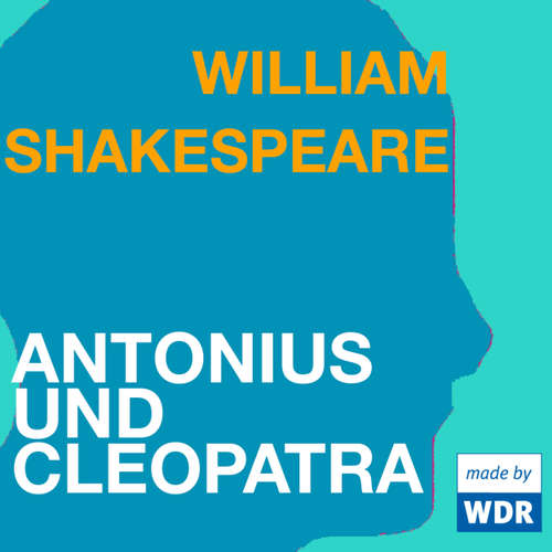 Hoerbuch Antonius und Cleopatra - William Shakespeare - Hoerbuch Antonius und Cleopatra - William Shakespeare -