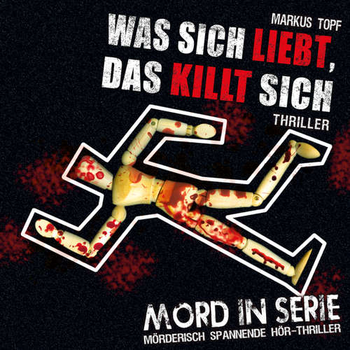 Hoerbuch Mord in Serie, Folge 13: Was sich liebt, das killt sich - Markus Topf - Alexandra von Schwerin Hoerbuch Mord in Serie, Folge 13: Was sich liebt, das killt sich - Markus Topf - Alexandra von Schwerin