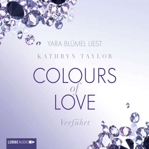Hoerbuch Verführt - Colours of Love 4 - Kathryn Taylor - Yara Blümel Hoerbuch Verführt - Colours of Love 4 - Kathryn Taylor - Yara Blümel