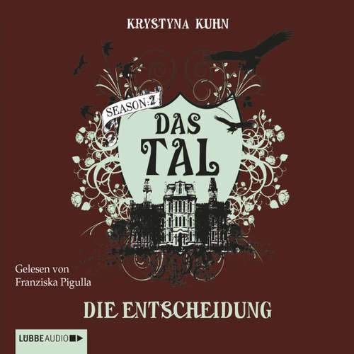 Hoerbuch Das Tal, Season 2, Teil 4: Die Entscheidung - Krystyna Kuhn - Franziska Pigulla