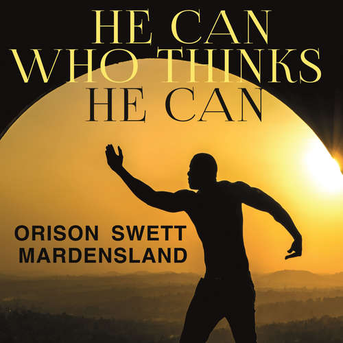 Audiobook He Can Who Thinks He Can - Orison Swett Marden - Kenneth Elliot