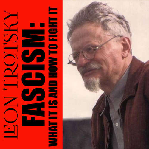 Audiobook Fascism: What It Is And How To Fight It - Leon Trotsky - Mark Bowen