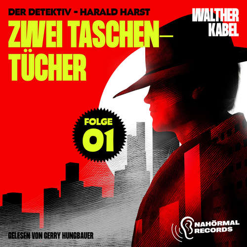 Hoerbuch Zwei Taschentücher (Der Detektiv-Harald Harst, Folge 1) - Walther Kabel - Gerry Hungbauer
