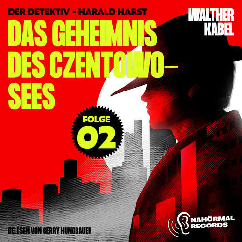 Hoerbuch Das Geheimnis des Czentowo-Sees (Der Detektiv-Harald Harst, Folge 2) - Walther Kabel - Gerry Hungbauer