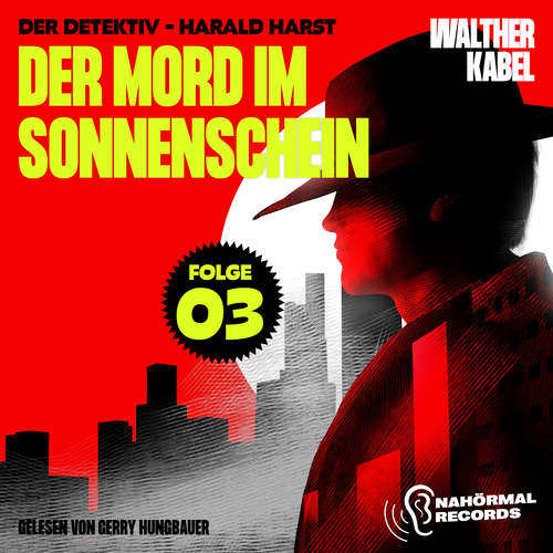 Hoerbuch Der Mord im Sonnenschein (Der Detektiv-Harald Harst, Folge 3) - Walther Kabel - Gerry Hungbauer