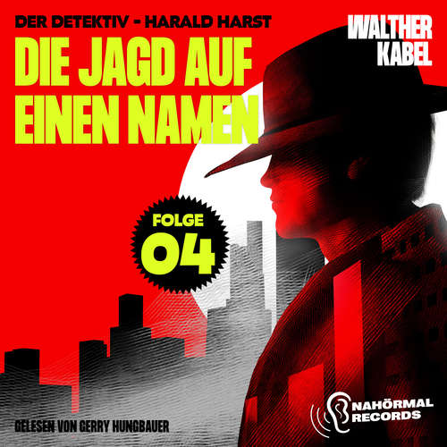 Hoerbuch Die Jagd auf einen Namen (Der Detektiv-Harald Harst, Folge 4) - Walther Kabel - Gerry Hungbauer