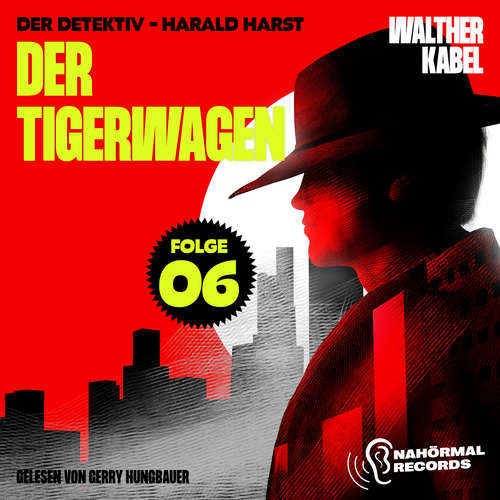 Hoerbuch Der Tigerwagen (Der Detektiv-Harald Harst, Folge 6) - Walther Kabel - Gerry Hungbauer