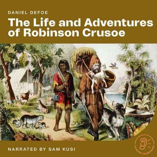 Audiobook The Life and Adventures of Robinson Crusoe - Daniel Defoe - Sam Kusi