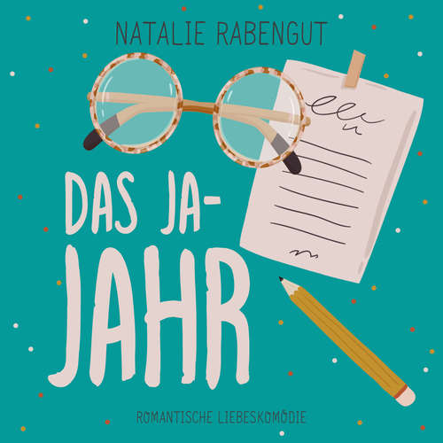 Hoerbuch Das Ja-Jahr - Natalie Rabengut - Emilia Schilling