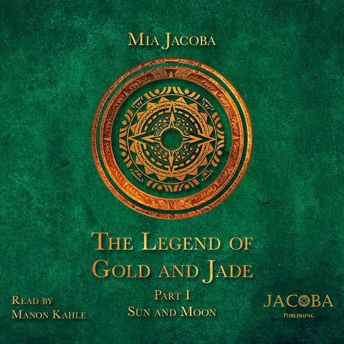 Audiobook The Legend of Gold and Jade 1: Sun and Moon - Mia Jacoba - Manon Kahle