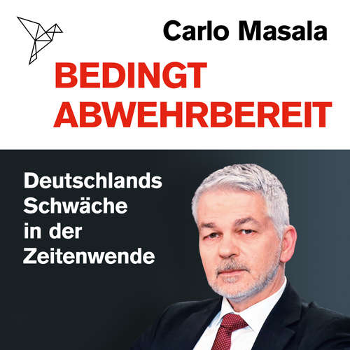Hoerbuch Bedingt abwehrbereit - Deutschlands Schwäche in der Zeitenwende - Carlo Masala - Patrick Imhof