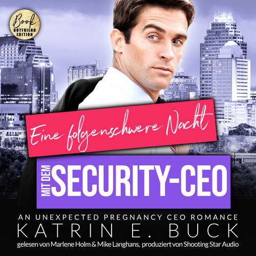 Hoerbuch Eine folgenschwere Nacht mit dem Security-CEO: An unexpected pregnancy CEO Romance - San Antonio Billionaires, Band 11 - Katrin Emilia Buck - Marlene Holm