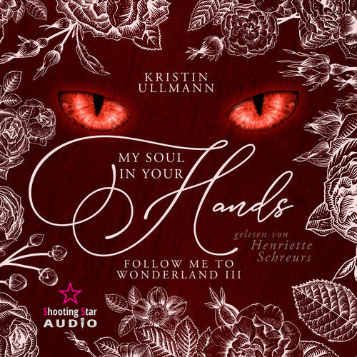 Hoerbuch My Soul in your Hands - Follow me to Wonderland, Band 3 - Kristin Ullmann - Henriette Schreurs