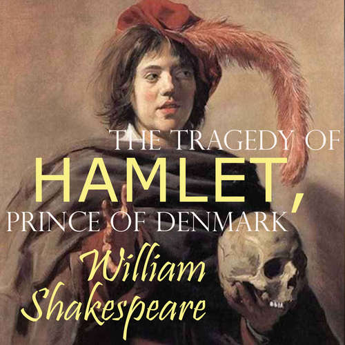 Audiobook The Tragedy of Hamlet, Prince of Denmark - William Shakespeare - Mark Bowen