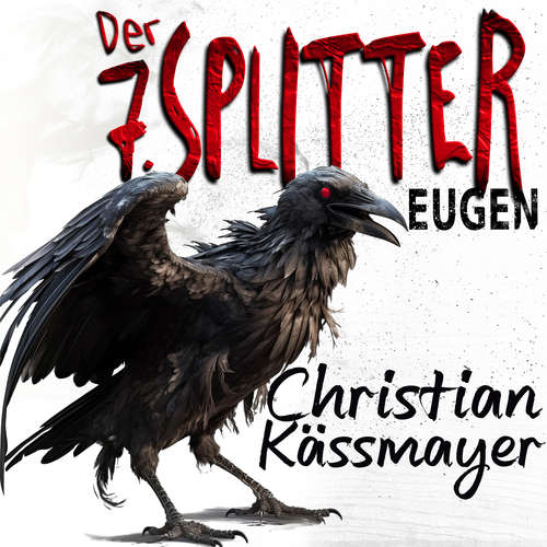 Hoerbuch Eugen – Der 7. Splitter: Mystery trifft Horrorthriller - ein Roman, der dich aus dieser Welt reißt. - Christian Kässmayer - Freerk Reeder