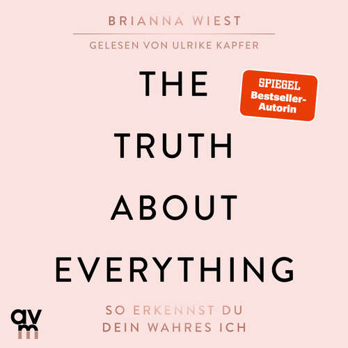 Hoerbuch The Truth About Everything - Brianna Wiest - Ulrike Kapfer