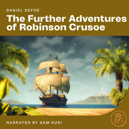 Audiobook The Further Adventures of Robinson Crusoe - Daniel Defoe - Sam Kusi