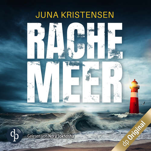 Hoerbuch Rachemeer - Ein Nordsee-Thriller - Juna Kristensen - Nora Jokhosha
