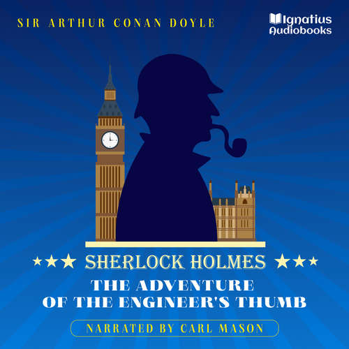 Audiobook The Adventure of the Engineer's Thumb - Sir Arthur Conan Doyle - Carl Mason