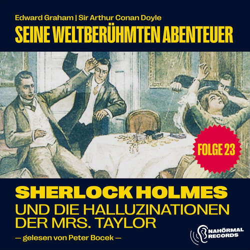 Hoerbuch Sherlock Holmes und die Halluzinationen der Mrs. Taylor (Seine weltberühmten Abenteuer, Folge 23) - Sir Arthur Conan Doyle - Peter Bocek