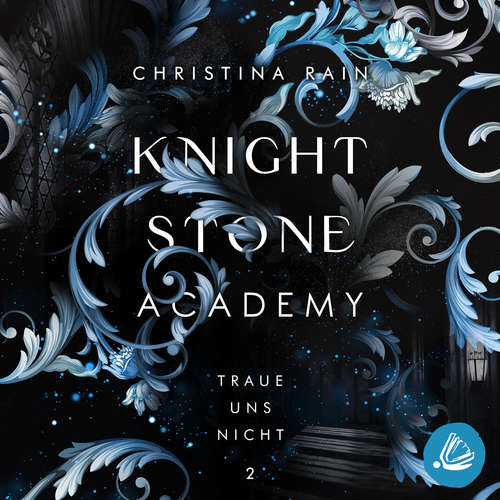 Hoerbuch Knightstone Academy 2: Traue uns nicht - Christina Rain - Martin Kuupa