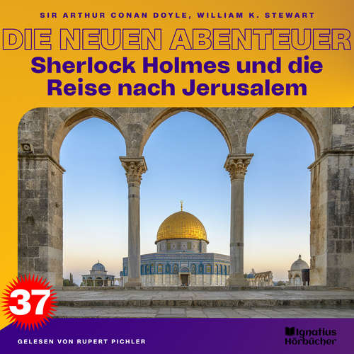 Hoerbuch Sherlock Holmes und die Reise nach Jerusalem (Die neuen Abenteuer, Folge 37) - Sir Arthur Conan Doyle - Rupert Pichler