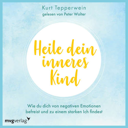 Hoerbuch Heile dein inneres Kind - Kurt Tepperwein - Peter Wolter