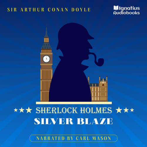 Audiobook Silver Blaze - Sir Arthur Conan Doyle - Carl Mason
