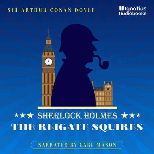 Audiobook The Reigate Squires - Sir Arthur Conan Doyle - Carl Mason