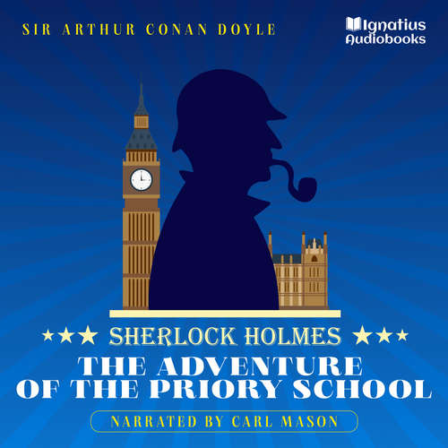 Audiobook The Adventure of the Priory School - Sir Arthur Conan Doyle - Carl Mason
