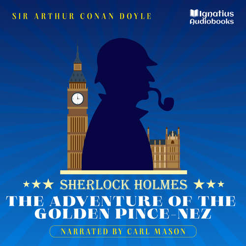 Audiobook The Adventure of the Golden Pince-Nez - Sir Arthur Conan Doyle - Carl Mason
