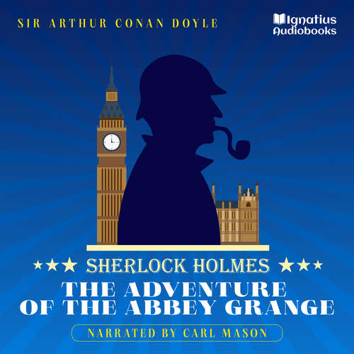 Audiobook The Adventure of the Abbey Grange - Sir Arthur Conan Doyle - Carl Mason
