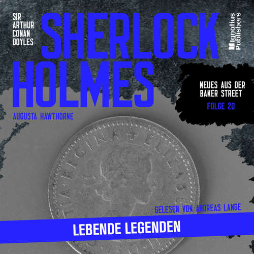 Hoerbuch Sherlock Holmes: Lebende Legenden (Neues aus der Baker Street, Folge 20) - Sir Arthur Conan Doyle - Andreas Lange
