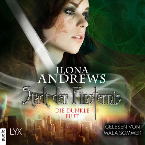Hoerbuch Stadt der Finsternis - Die dunkle Flut - Stadt der Finsternis, Teil 2 - Ilona Andrews - Mala Sommer