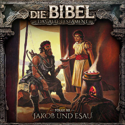 Hoerbuch Die Bibel, Altes Testament, Folge 12: Jakob und Esau - Aikaterini Maria Schlösser - Gordon Piedesack