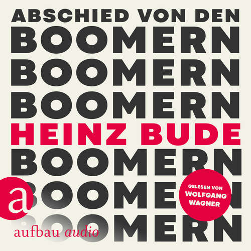 Hoerbuch Abschied von den Boomern - Heinz Bude - Wolfgang Wagner