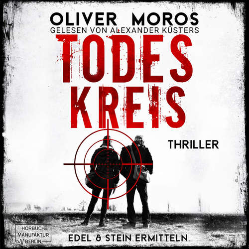 Hoerbuch Todeskreis - Kripo Berlin: Edel & Stein ermitteln, Band 2 - Oliver Moros - Alex Küsters