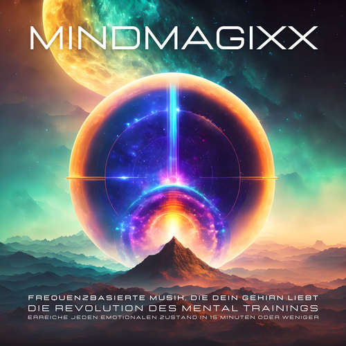 Hoerbuch mindMAGIXX - Frequenzbasierte Musik, die Ihr Gehirn liebt - mindMAGIXX Biofrequenzen - mindMAGIXX Biofrequenzen
