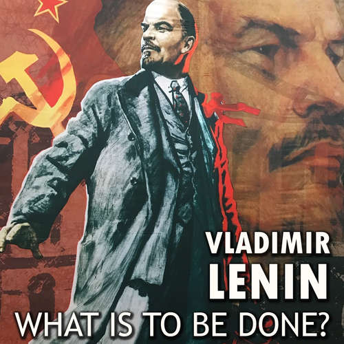 Audiobook What Is to Be Done? - Vladimir lenin - Peter Coates