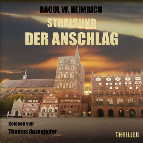 Hoerbuch Stralsund - Der Anschlag - Raoul W. Heimrich - Thomas Anzenhofer