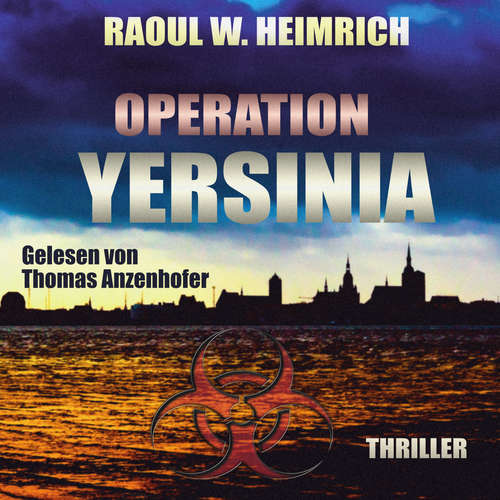 Hoerbuch Operation Yersinia - Raoul W. Heimrich - Thomas Anzenhofer