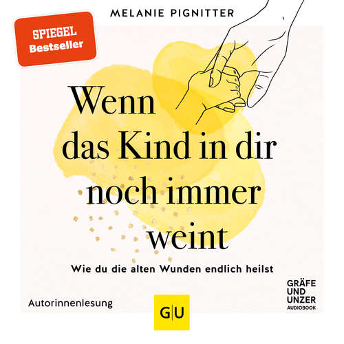 Hoerbuch Wenn das Kind in dir noch immer weint - Melanie Pignitter - Melanie Pignitter