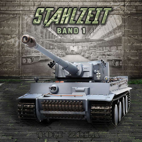 Hoerbuch STAHLZEIT Band 1: "Schicksalsschlacht Kursk" – Der andere 2. Weltkrieg (Stahlzeit - Alternativweltgeschichte über einen anderen 2. Weltkrieg, Band 1) - Tom Zola - Freerk Reeder